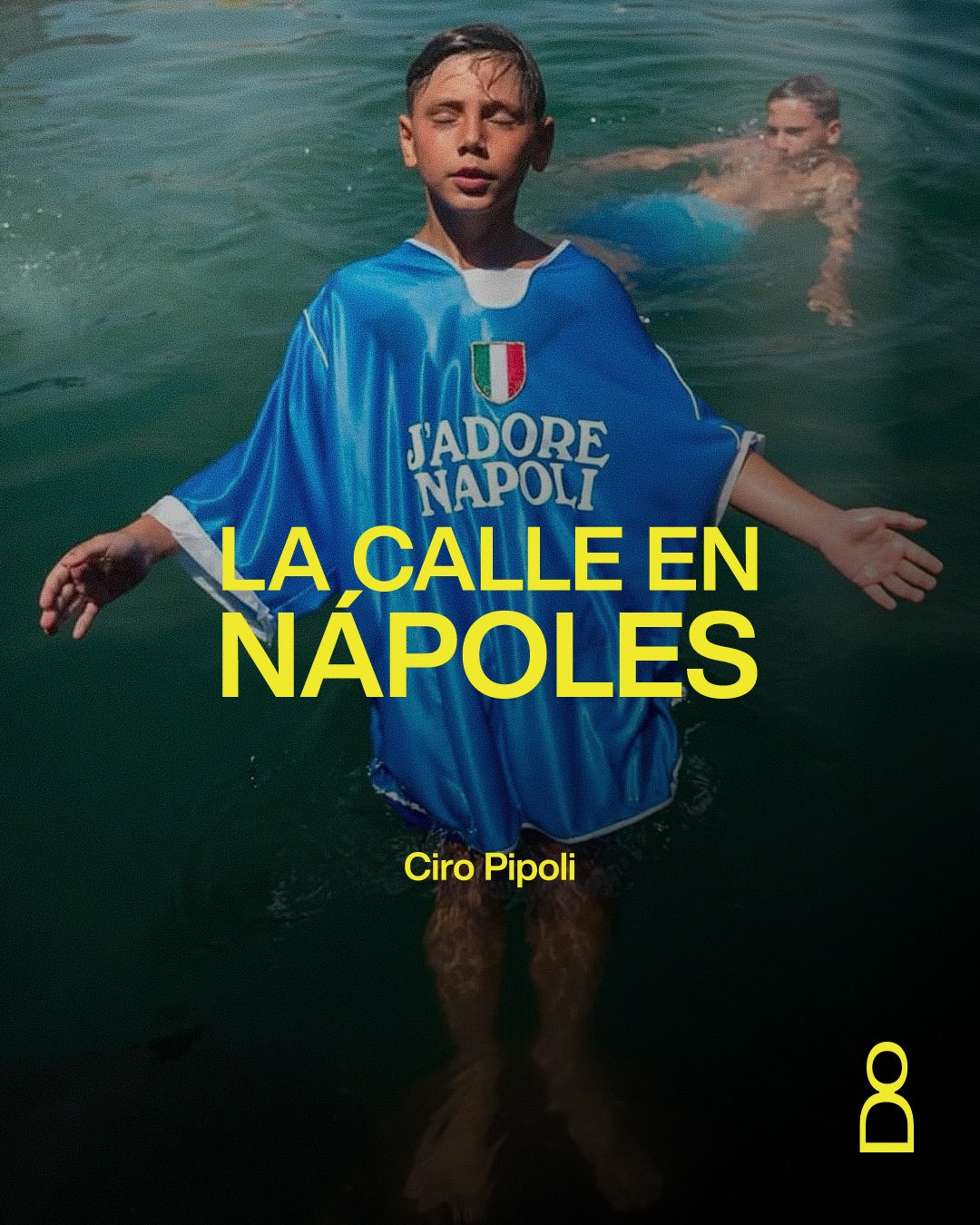 Ciro Pipoli fotografía Nápoles como alguien que la conoce de memoria. Sus i...
