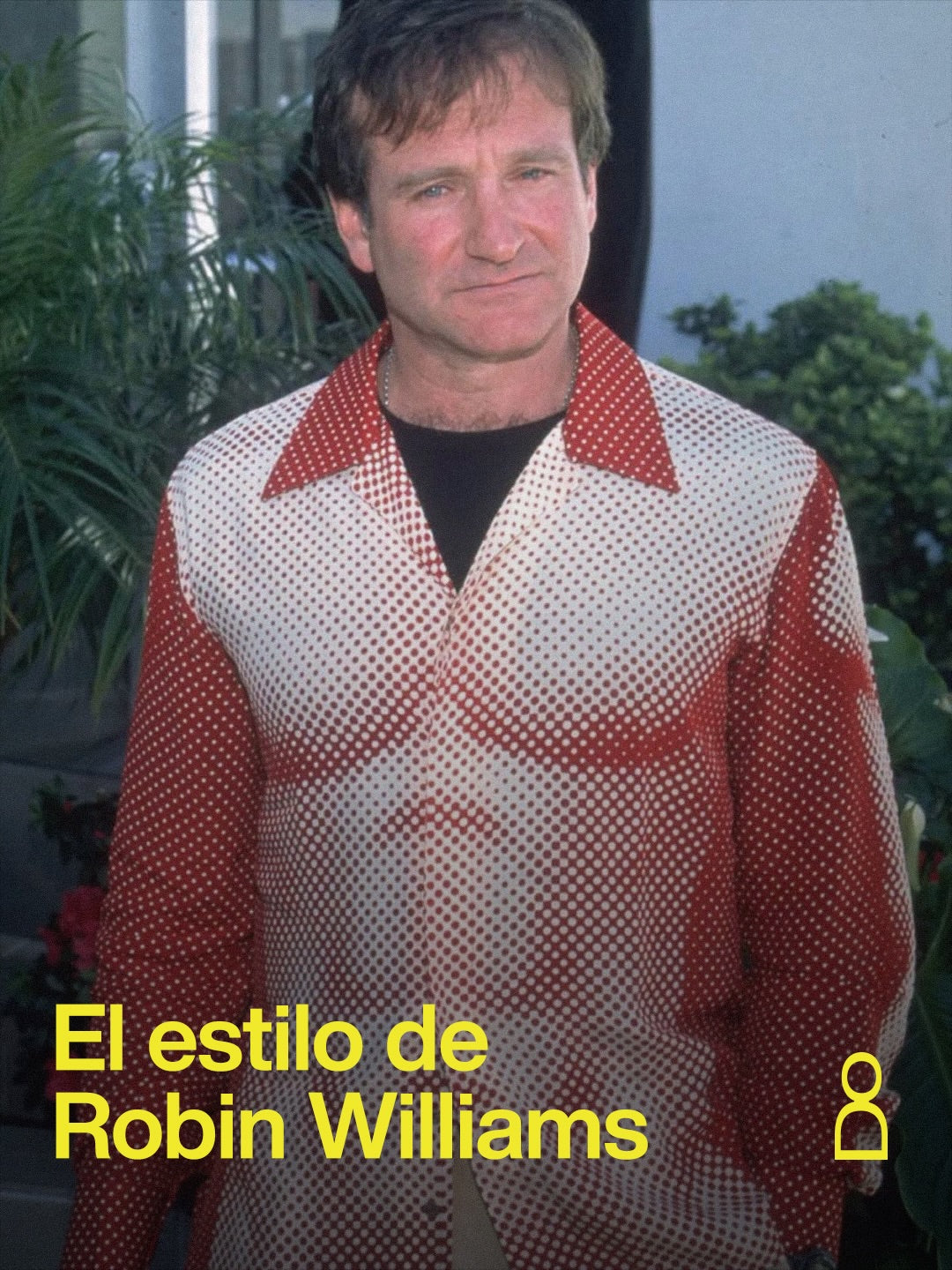 Robin Williams tenía una forma de vestir muy personal. usaba color, estampa...