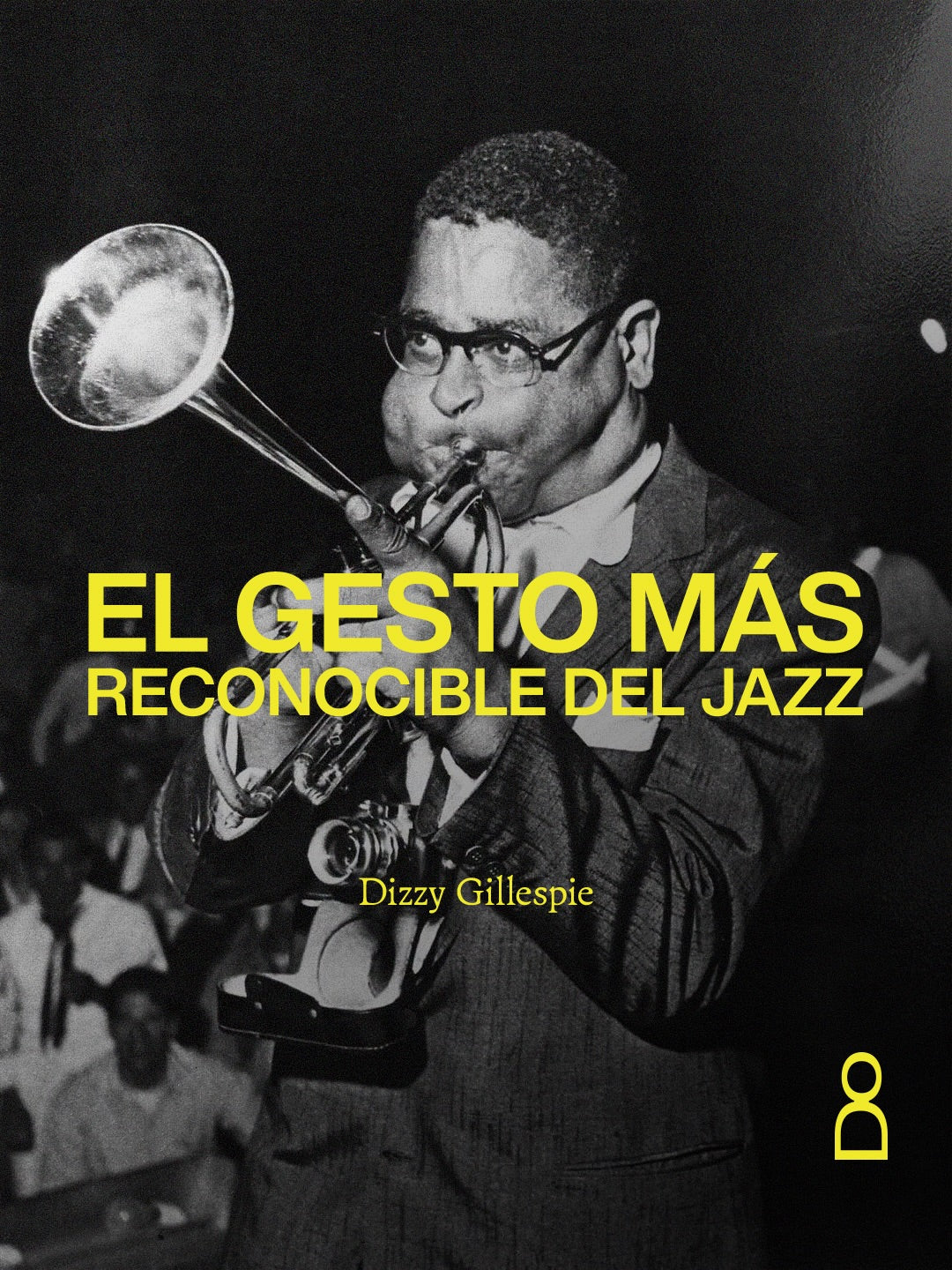 bastaba ver sus mejillas para saber quién estaba tocando. Dizzy Gillespie d...